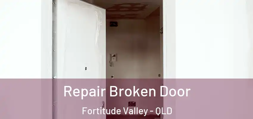  Repair Broken Door Fortitude Valley - QLD