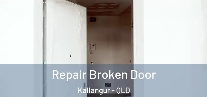 Repair Broken Door Kallangur - QLD