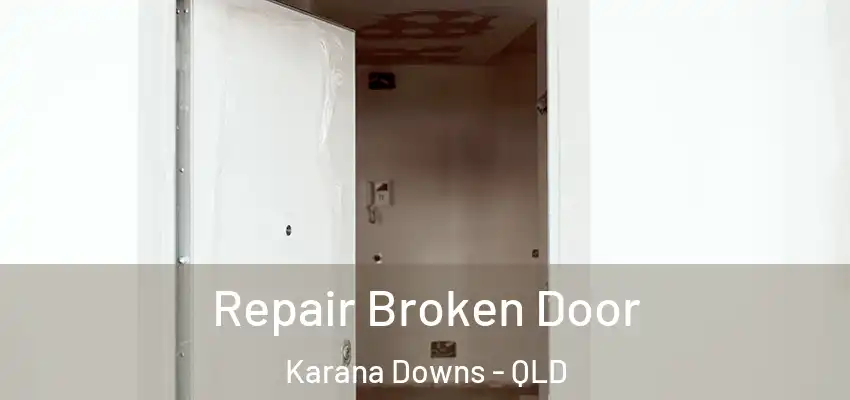 Repair Broken Door Karana Downs - QLD