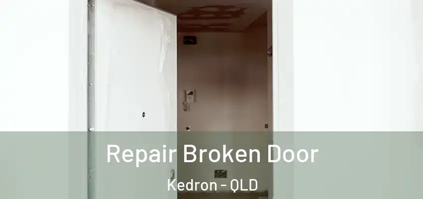  Repair Broken Door Kedron - QLD