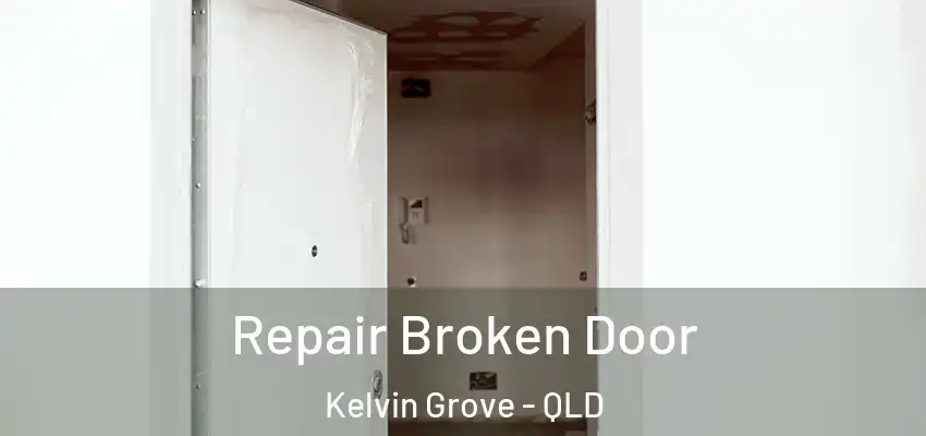  Repair Broken Door Kelvin Grove - QLD