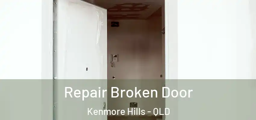  Repair Broken Door Kenmore Hills - QLD