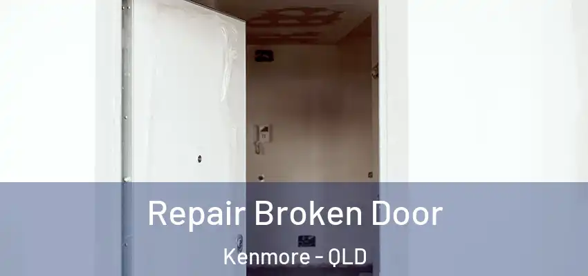 Repair Broken Door Kenmore - QLD