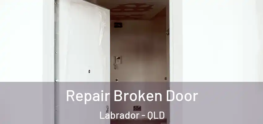  Repair Broken Door Labrador - QLD