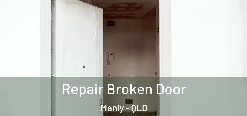 Repair Broken Door Manly - QLD