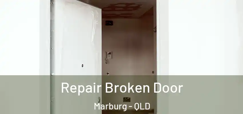 Repair Broken Door Marburg - QLD