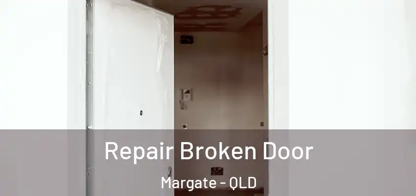  Repair Broken Door Margate - QLD
