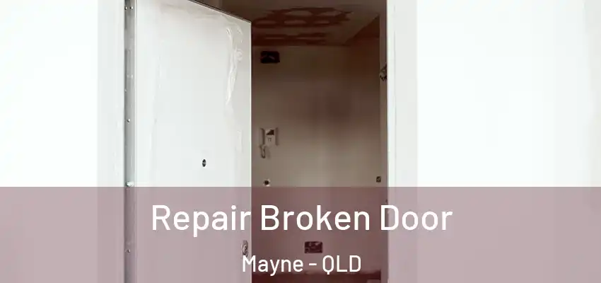 Repair Broken Door Mayne - QLD