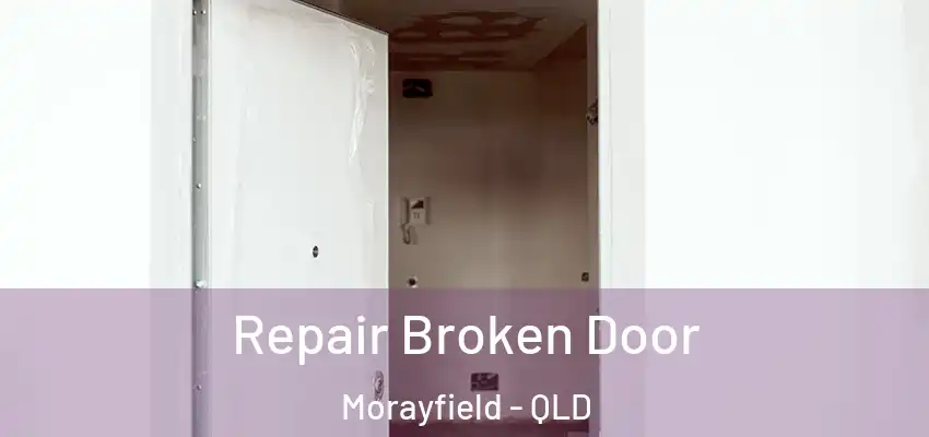Repair Broken Door Morayfield - QLD