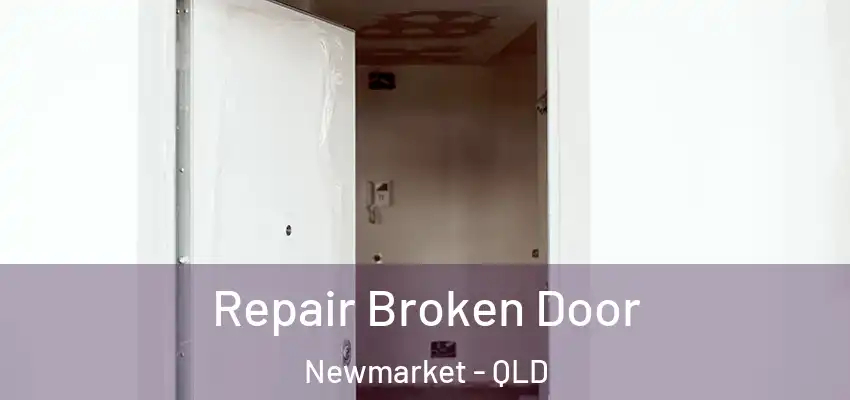  Repair Broken Door Newmarket - QLD