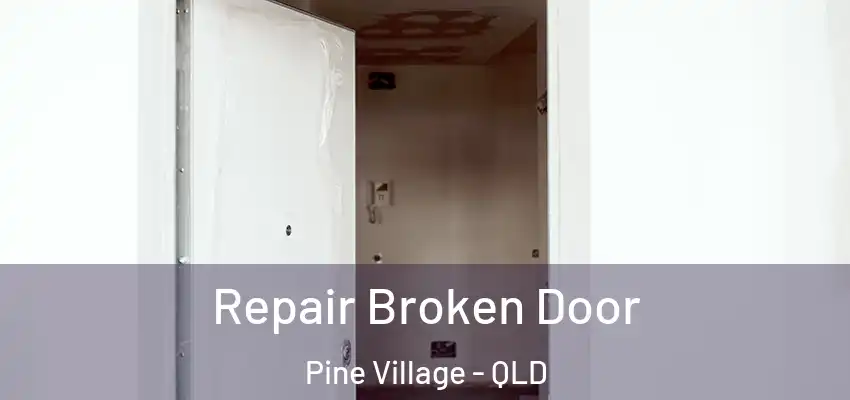 Repair Broken Door Pine Village - QLD