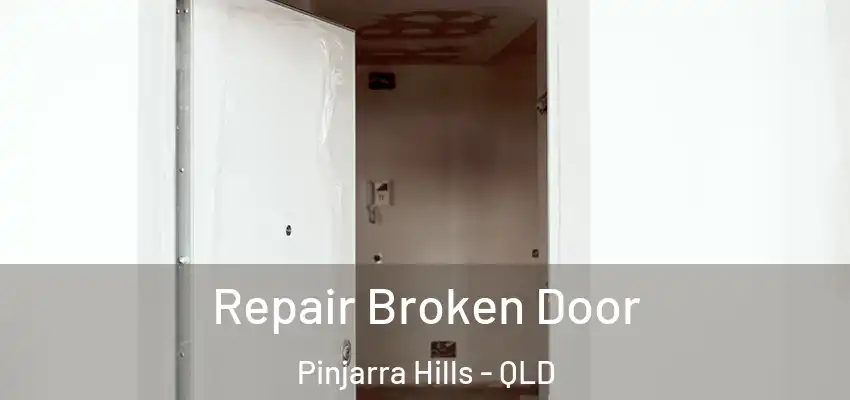  Repair Broken Door Pinjarra Hills - QLD
