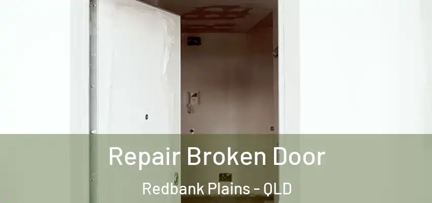  Repair Broken Door Redbank Plains - QLD