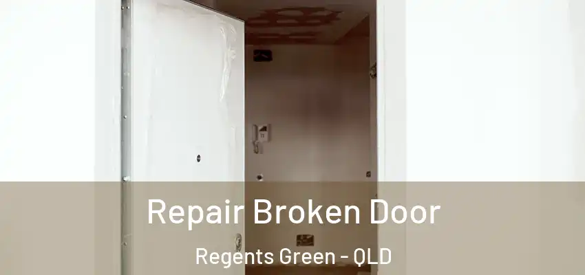Repair Broken Door Regents Green - QLD