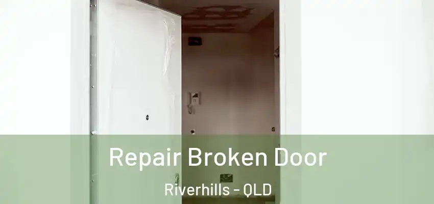  Repair Broken Door Riverhills - QLD