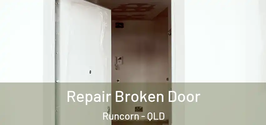  Repair Broken Door Runcorn - QLD