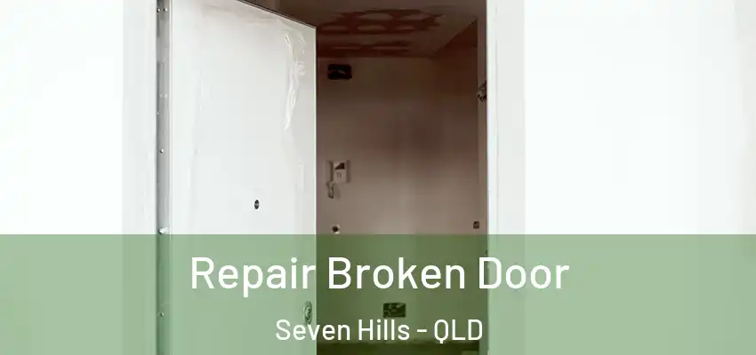  Repair Broken Door Seven Hills - QLD
