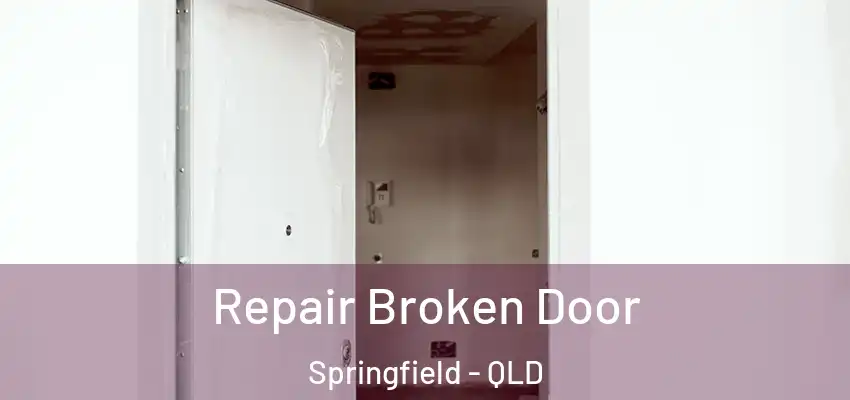 Repair Broken Door Springfield - QLD