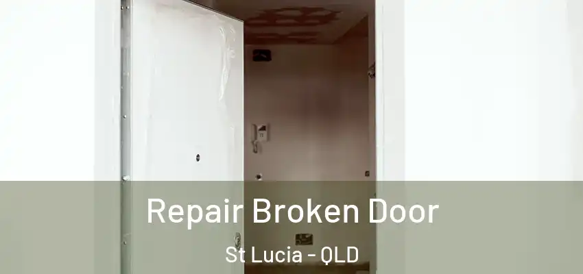  Repair Broken Door St Lucia - QLD