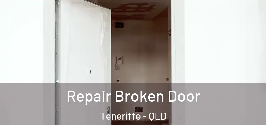  Repair Broken Door Teneriffe - QLD