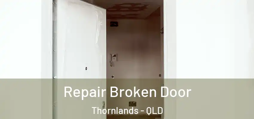  Repair Broken Door Thornlands - QLD