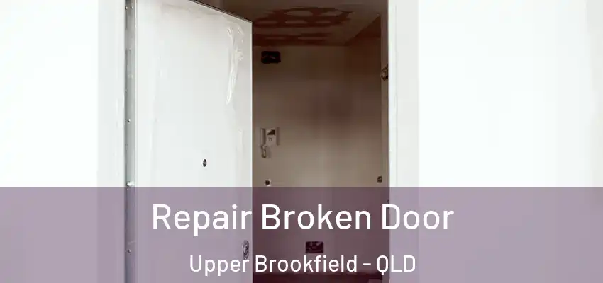  Repair Broken Door Upper Brookfield - QLD