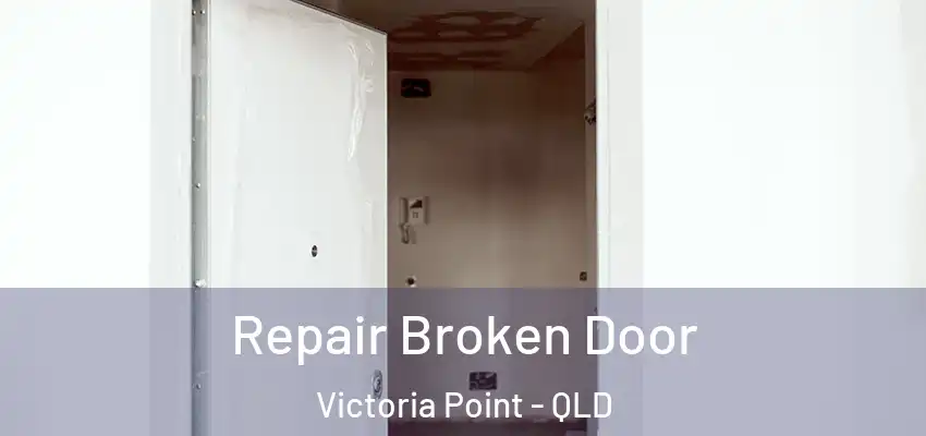 Repair Broken Door Victoria Point - QLD