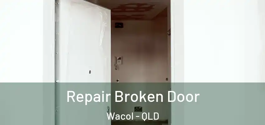 Repair Broken Door Wacol - QLD