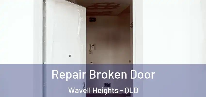 Repair Broken Door Wavell Heights - QLD