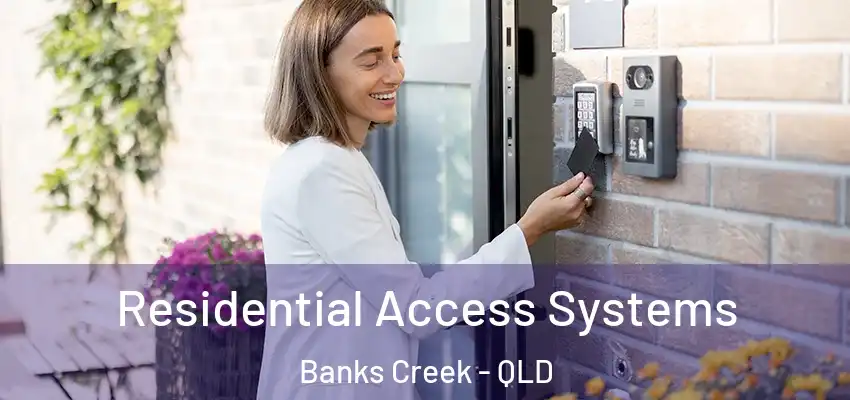  Residential Access Systems Banks Creek - QLD