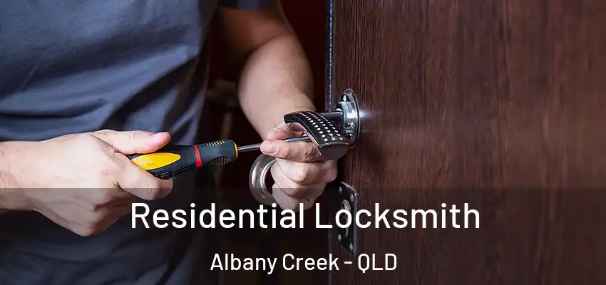  Residential Locksmith Albany Creek - QLD