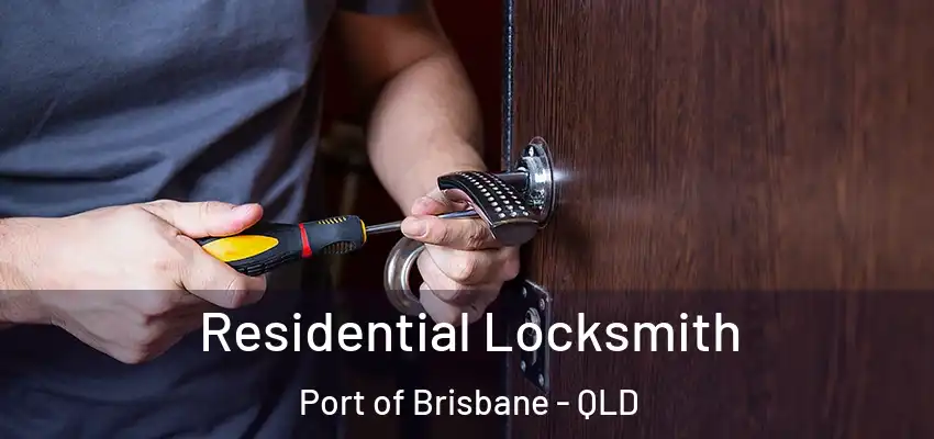  Residential Locksmith Port of Brisbane - QLD