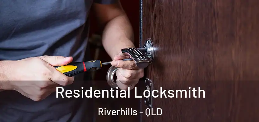  Residential Locksmith Riverhills - QLD