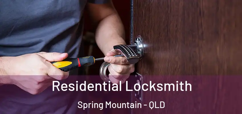 Residential Locksmith Spring Mountain - QLD