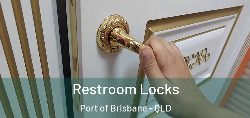 Restroom Locks Port of Brisbane - QLD