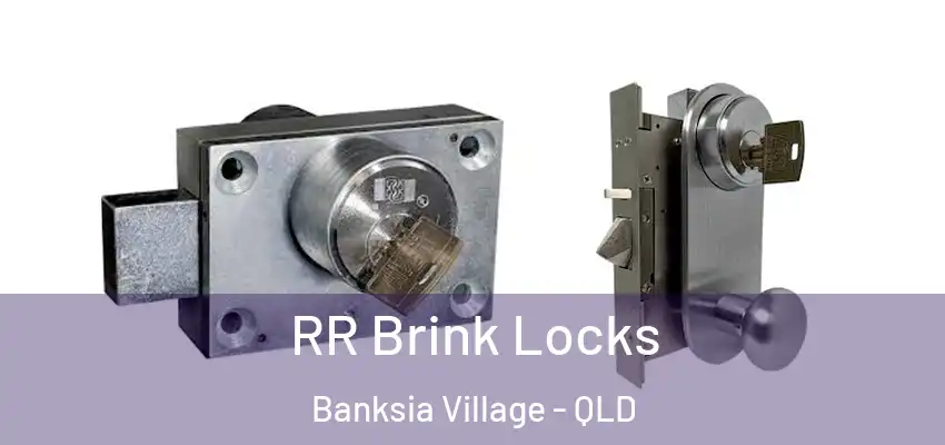  RR Brink Locks Banksia Village - QLD