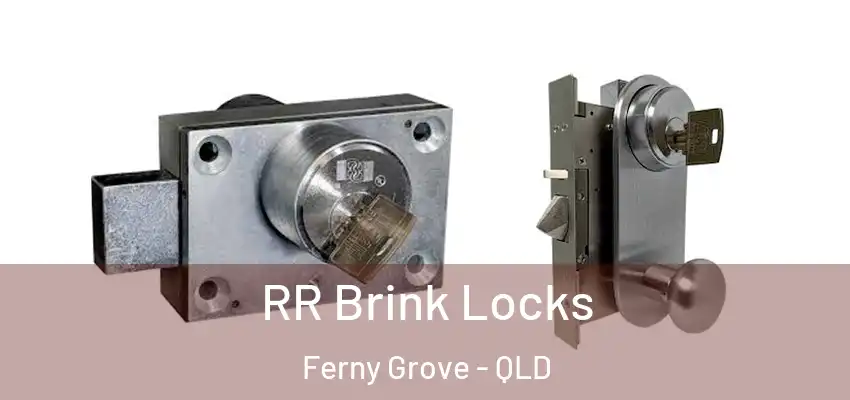  RR Brink Locks Ferny Grove - QLD