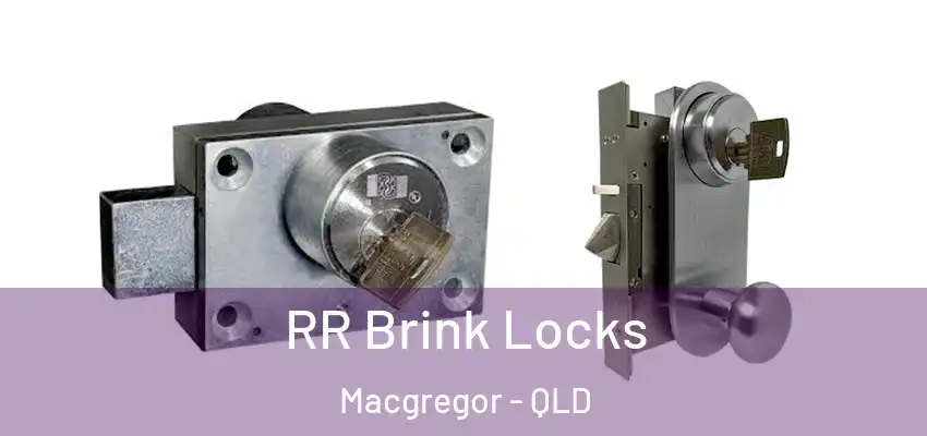 RR Brink Locks Macgregor - QLD