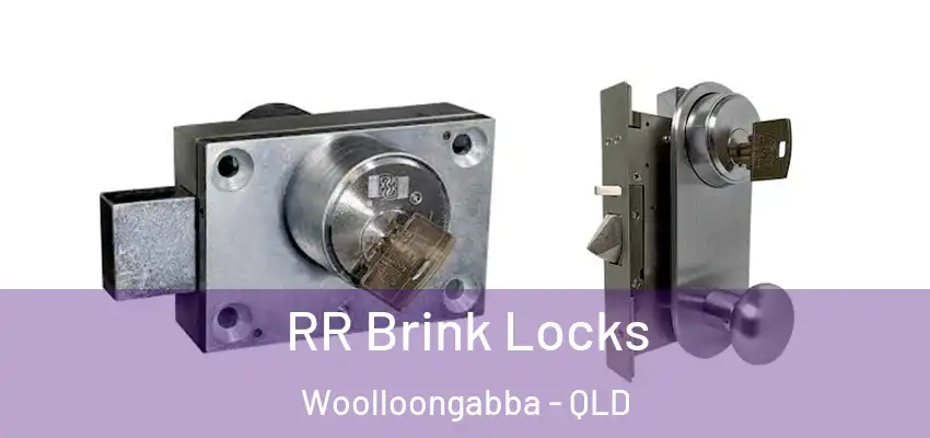  RR Brink Locks Woolloongabba - QLD