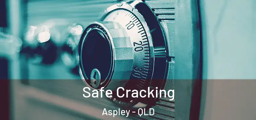  Safe Cracking Aspley - QLD