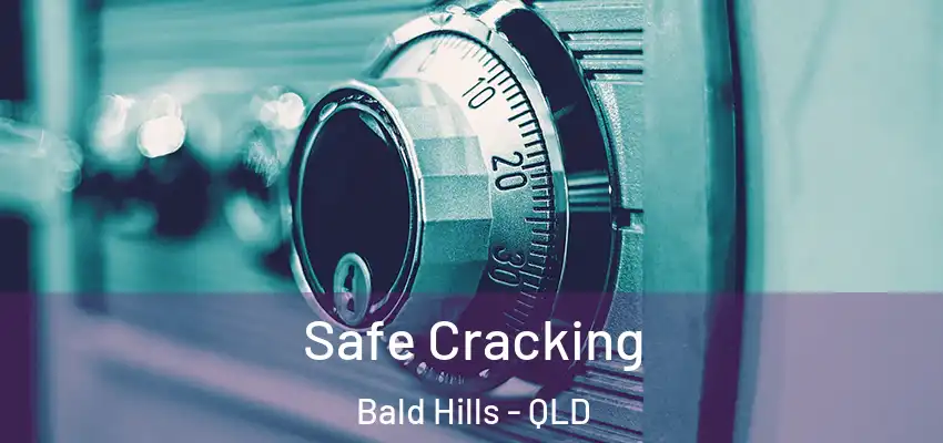  Safe Cracking Bald Hills - QLD