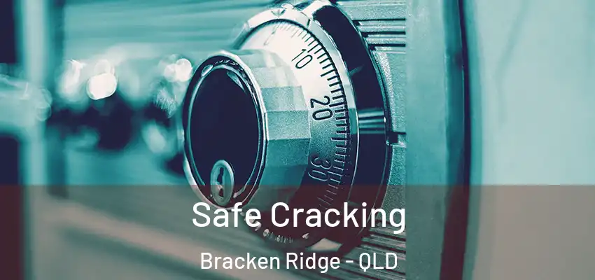  Safe Cracking Bracken Ridge - QLD