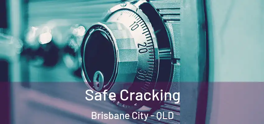  Safe Cracking Brisbane City - QLD
