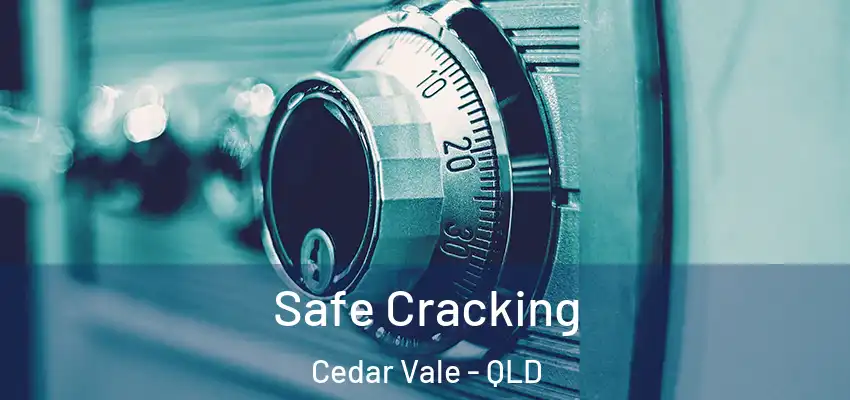  Safe Cracking Cedar Vale - QLD