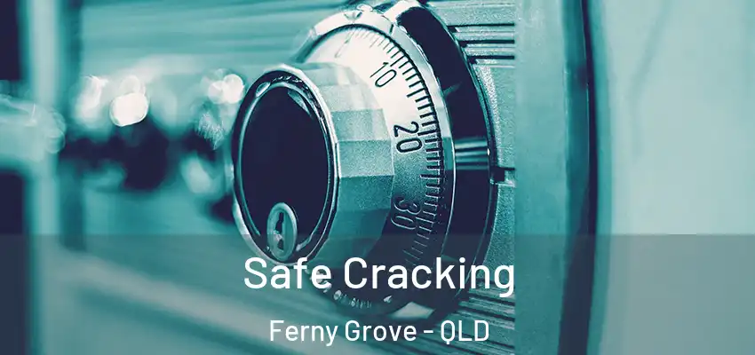  Safe Cracking Ferny Grove - QLD