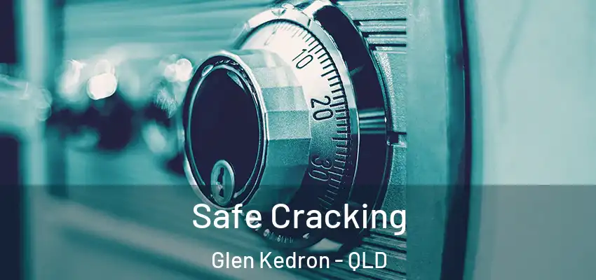  Safe Cracking Glen Kedron - QLD