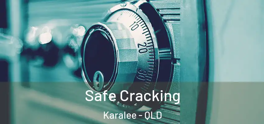 Safe Cracking Karalee - QLD