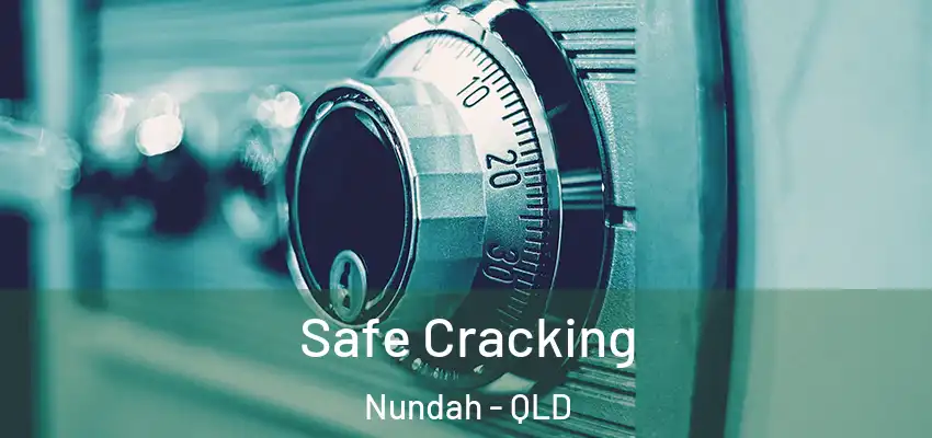 Safe Cracking Nundah - QLD