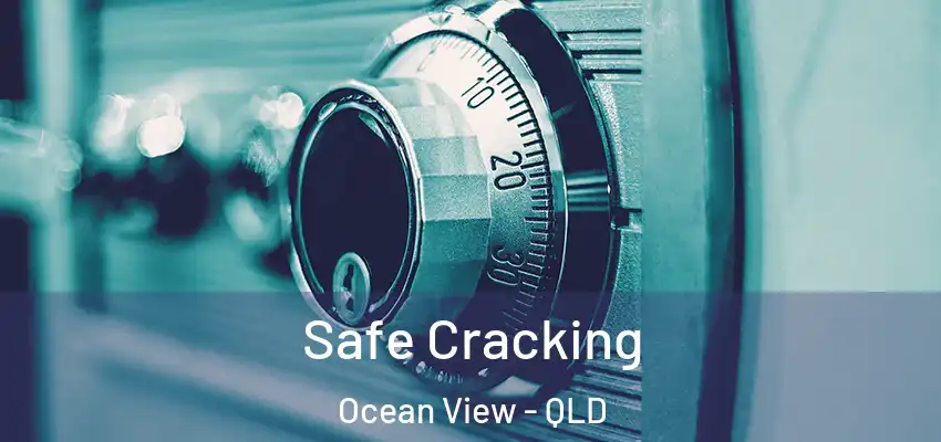Safe Cracking Ocean View - QLD