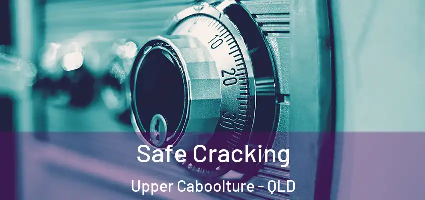  Safe Cracking Upper Caboolture - QLD